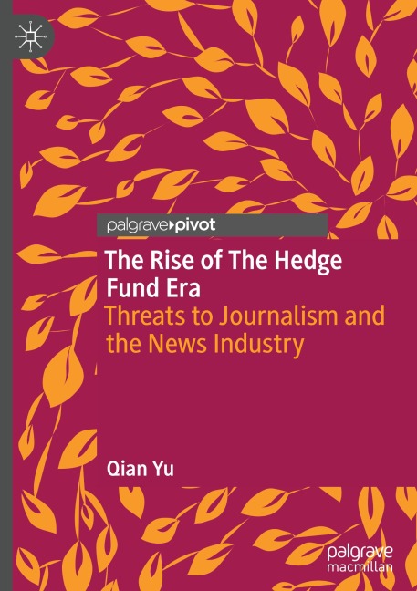 The Rise of the Hedge Fund Era: Threats to Journalism and the News Industry