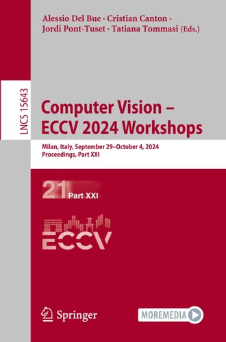 Computer Vision – ECCV 2024 Workshops Milan, Italy, September 29–October 4, 2024, Proceedings, Part XXI