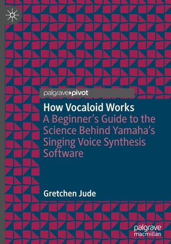 How Vocaloid Works A Beginner’s Guide to the Science Behind Yamaha’s Singing Voice Synthesis Software