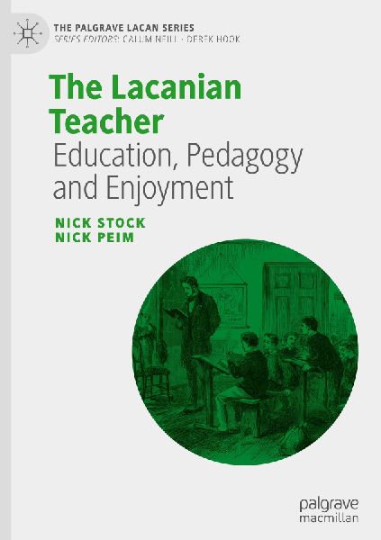 The Lacanian Teacher: Education, Pedagogy and Enjoyment
