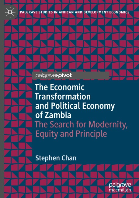 The Economic Transformation and Political Economy of Zambia: The Search for Modernity, Equity and Principle