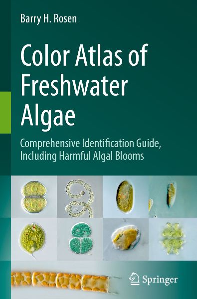 Color Atlas of Freshwater Algae: Comprehensive Identification Guide, Including Harmful Algal Blooms
