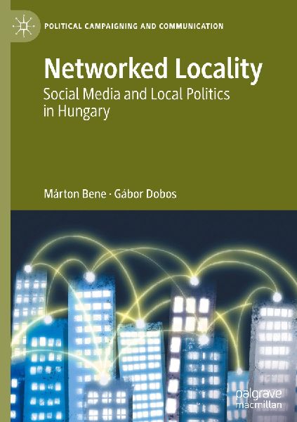 Networked Locality: Social Media and Local Politics in Hungary
