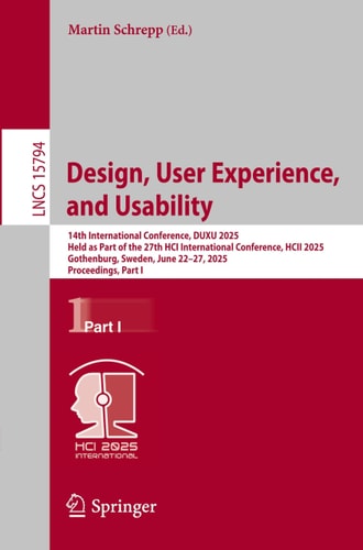 Design, User Experience, and Usability 14th International Conference, DUXU 2025, Held as Part of the 27th HCI International Conference, HCII 2025, Gothenburg, Sweden, June 22–27, 2025, Proceedings, Part I