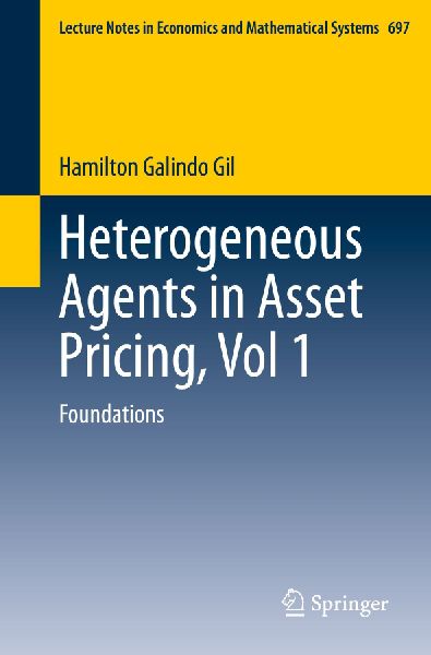 Heterogeneous Agents in Asset Pricing, Vol 1: Foundations