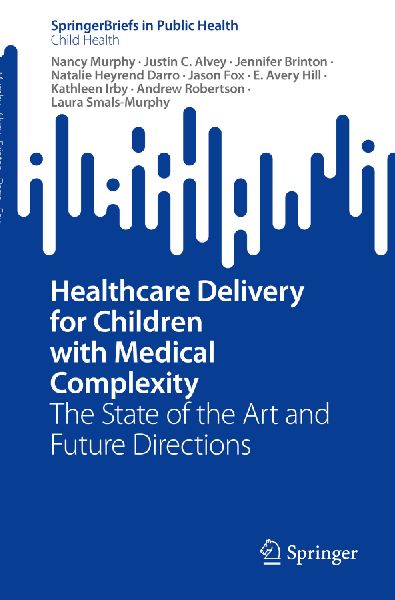 Healthcare Delivery for Children with Medical Complexity: The State of the Art and Future Directions