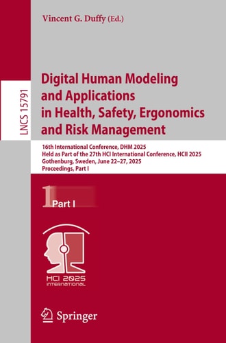 Digital Human Modeling and Applications in Health, Safety, Ergonomics and Risk Management 16th International Conference, DHM 2025, Held as Part of the 27th HCI International Conference, HCII 2025, Gothenburg, Sweden, June 22–27, 2025, Proceedings, Part I