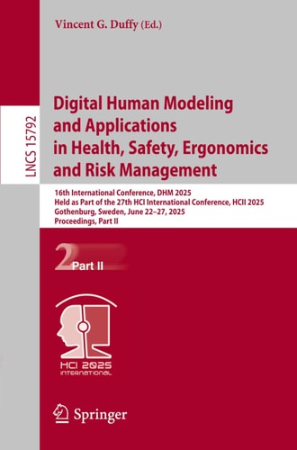 Digital Human Modeling and Applications in Health, Safety, Ergonomics and Risk Management 16th International Conference, DHM 2025, Held as Part of the 27th HCI International Conference, HCII 2025, Gothenburg, Sweden, June 22–27, 2025, Proceedings, Part II