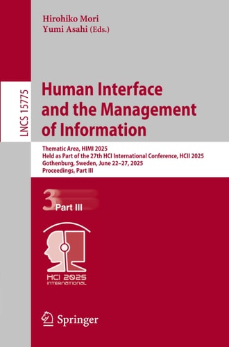 Human Interface and the Management of Information Thematic Area, HIMI 2025, Held as Part of the 27th HCI International Conference, HCII 2025, Gothenburg, Sweden, June 22–27, 2025, Proceedings, Part III