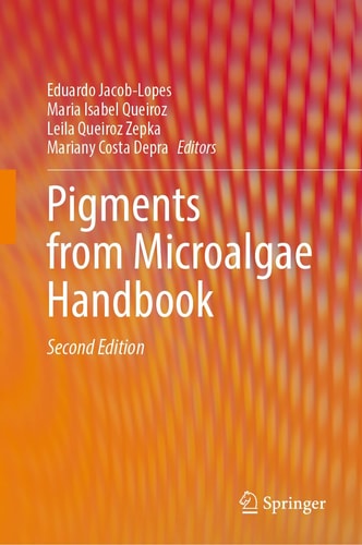 Pigments from Microalgae Handbook Volume I: Biological Foundations, Environmental Influences and Analytical Methods