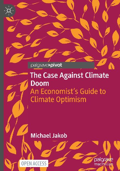 The Case Against Climate Doom: An Economists Guide to Climate Optimism