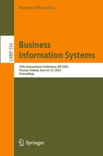 Business Information Systems 25th International Conference, BIS 2025, Poznań, Poland, June 25–27, 2025, Proceedings