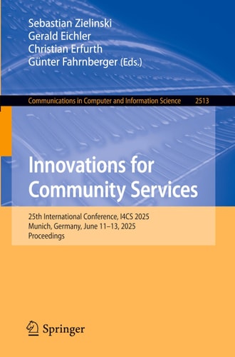 Innovations for Community Services 25th International Conference, I4CS 2025, Munich, Germany, June 11–13, 2025, Proceedings