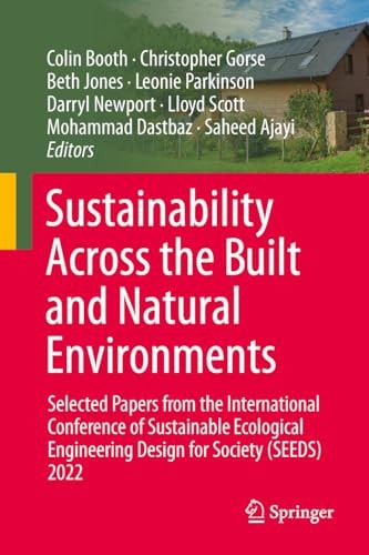 Sustainability Across the Built and Natural Environments Selected Papers from the International Conference of Sustainable Ecological Engineering Design for Society (SEEDS) 2022