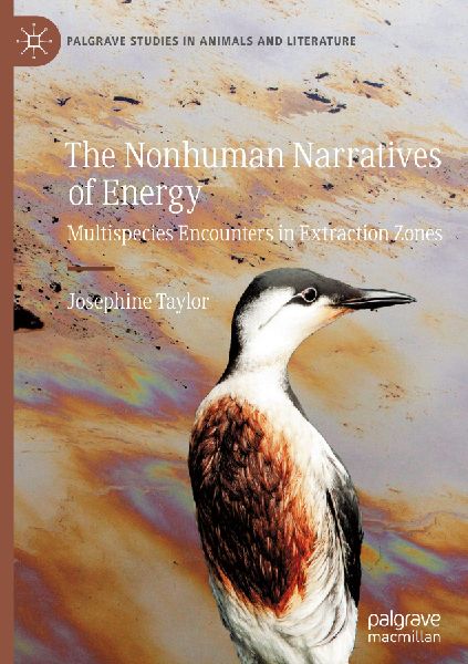 The Nonhuman Narratives of Energy: Multispecies Encounters in Extraction Zones