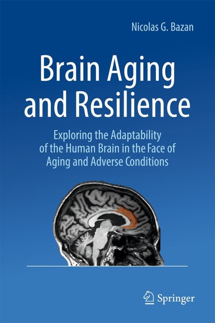 Brain Aging and Resilience: Exploring the Adaptability of the Human Brain in the Face of Aging and Adverse Conditions