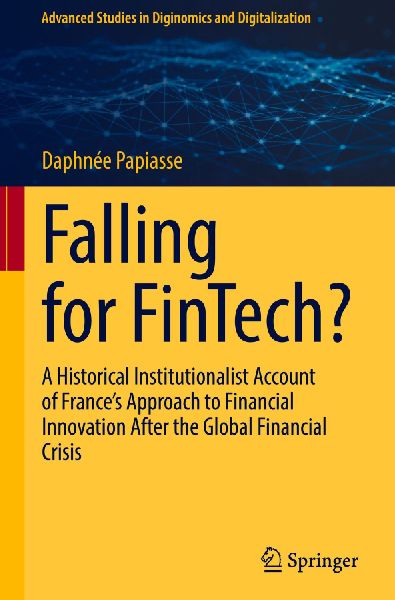 Falling for FinTech?: A Historical Institutionalist Account of Frances Approach to Financial Innovation After the Global Financial Crisis