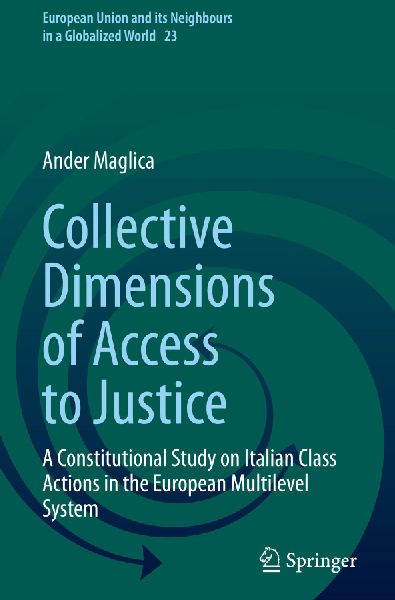 Collective Dimensions of Access to Justice: A Constitutional Study on Italian Class Actions in the European Multilevel System