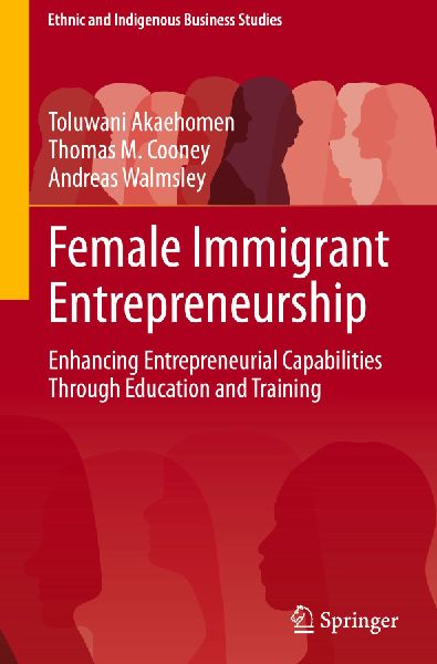 Female Immigrant Entrepreneurship: Enhancing Entrepreneurial Capabilities Through Education and Training