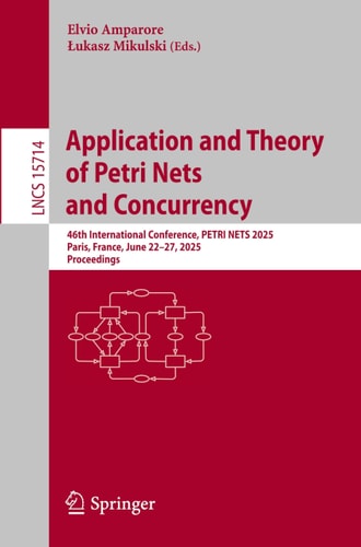 Application and Theory of Petri Nets and Concurrency 46th International Conference, PETRI NETS 2025, Paris, France, June 22–27, 2025, Proceedings