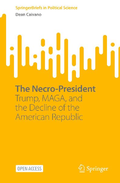 The Necro-President: Trump, MAGA, and the Decline of the American Republic