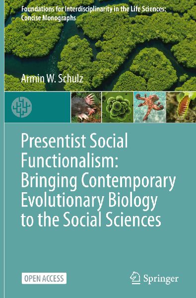 Presentist Social Functionalism: Bringing Contemporary Evolutionary Biology to the Social Sciences