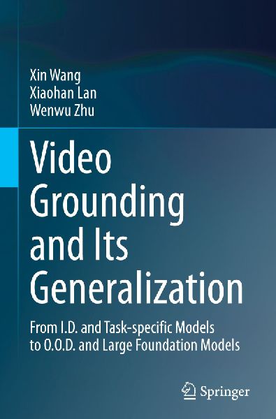 Video Grounding and Its Generalization: From I.D. and Task-specific Models to O.O.D. and Large Foundation Models