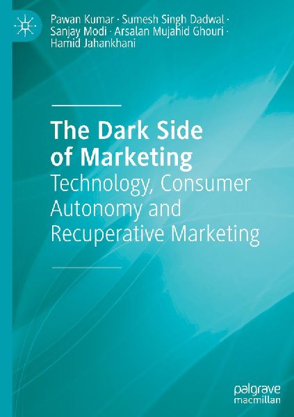 The Dark Side of Marketing: Technology, Consumer Autonomy and Recuperative Marketing