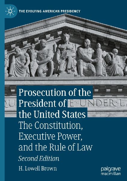 Prosecution of the President of the United States: The Constitution, Executive Power, and the Rule of Law