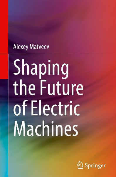 Shaping the Future of Electric Machines