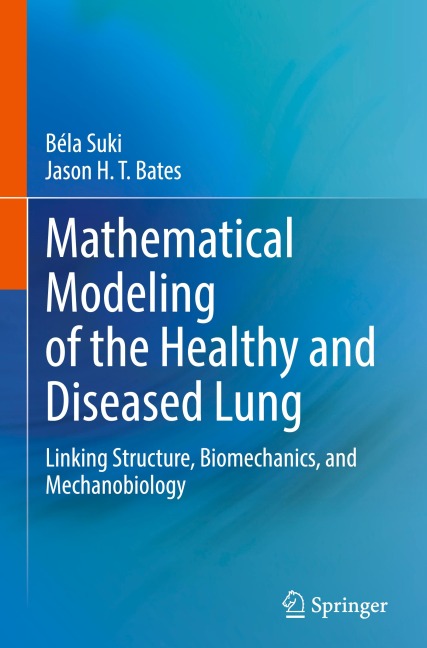 Mathematical Modeling of the Healthy and Diseased Lung: Linking Structure, Biomechanics, and Mechanobiology
