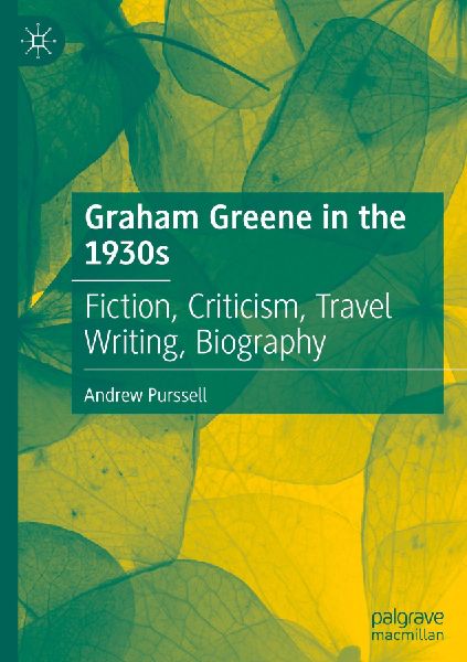 Graham Greene in the 1930s: Fiction, Criticism, Travel Writing, Biography