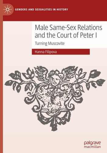 Male Same-Sex Relations and the Court of Peter I Turning Muscovite