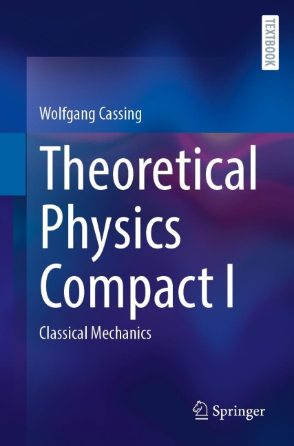 Theoretical Physics Compact I: Classical Mechanics