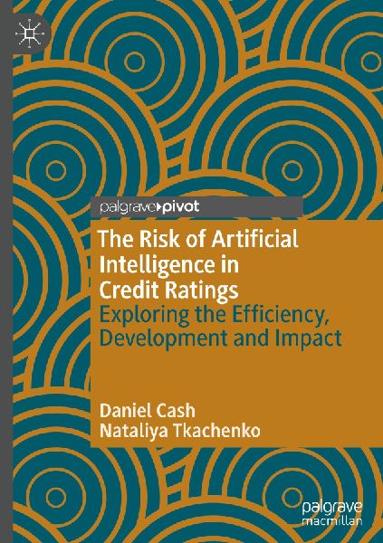 The Risk of Artificial Intelligence in Credit Ratings: Exploring the Efficiency, Development and Impact