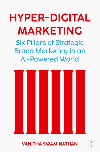 Hyper-Digital Marketing: Six Pillars of Strategic Brand Marketing in an AI-Powered World