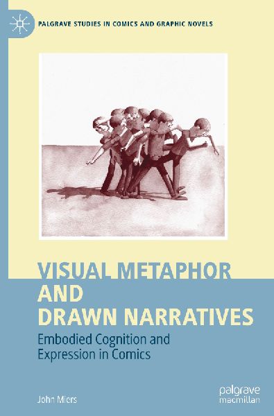 Visual Metaphor and Drawn Narratives: Embodied Cognition and Expression in Comics