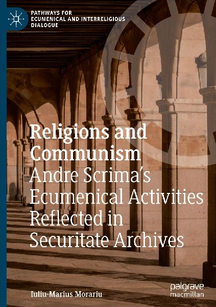 Religions and Communism: Andre Scrimas Ecumenical Activities Reflected in Securitate Archives