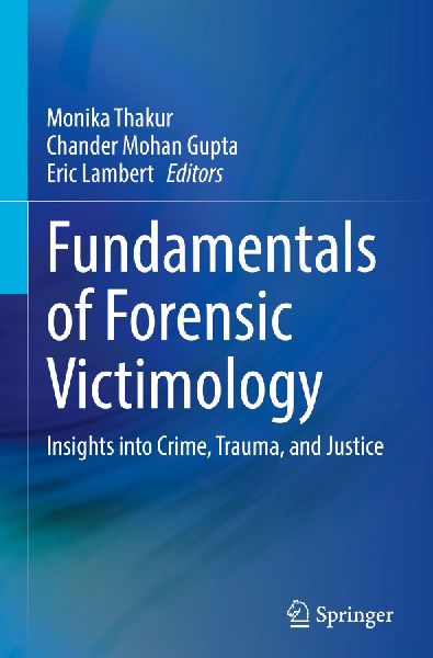 Fundamentals of Forensic Victimology: Insights into Crime, Trauma, and Justice