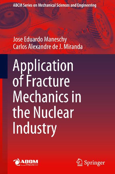 Application of Fracture Mechanics in the Nuclear Industry