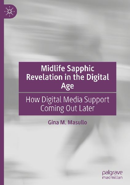 Midlife Sapphic Revelation in the Digital Age: How Digital Media Support Coming Out Later