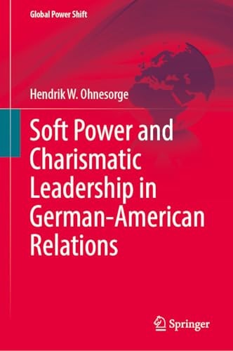 Soft Power and Charismatic Leadership in German-American Relations