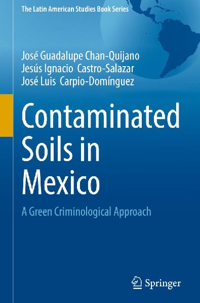Contaminated Soils in Mexico: A Green Criminological Approach