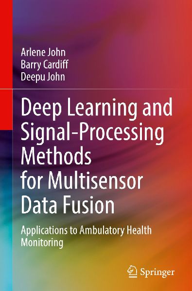 Deep Learning and Signal-Processing Methods for Multisensor Data Fusion: Applications to Ambulatory Health Monitoring