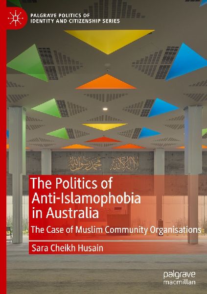 The Politics of Anti-Islamophobia in Australia: The Case of Muslim Community Organisations