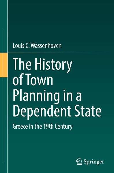 The History of Town Planning in a Dependent State: Greece in the 19th Century