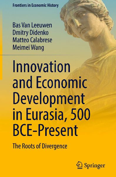 Innovation and Economic Development in Eurasia, 500 BCE-Present: The Roots of Divergence