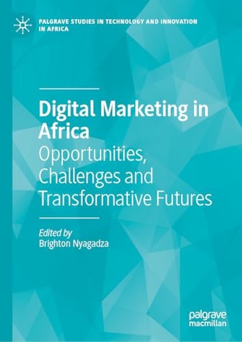 Digital Marketing in Africa Opportunities, Challenges and Transformative Futures
