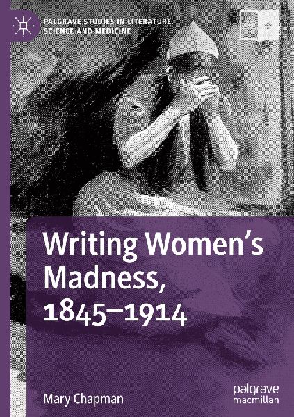 Writing Womens Madness, 1845-1914