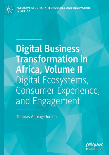 Digital Business Transformation in Africa, Volume II: Digital Ecosystems, Consumer Experience, and Engagement